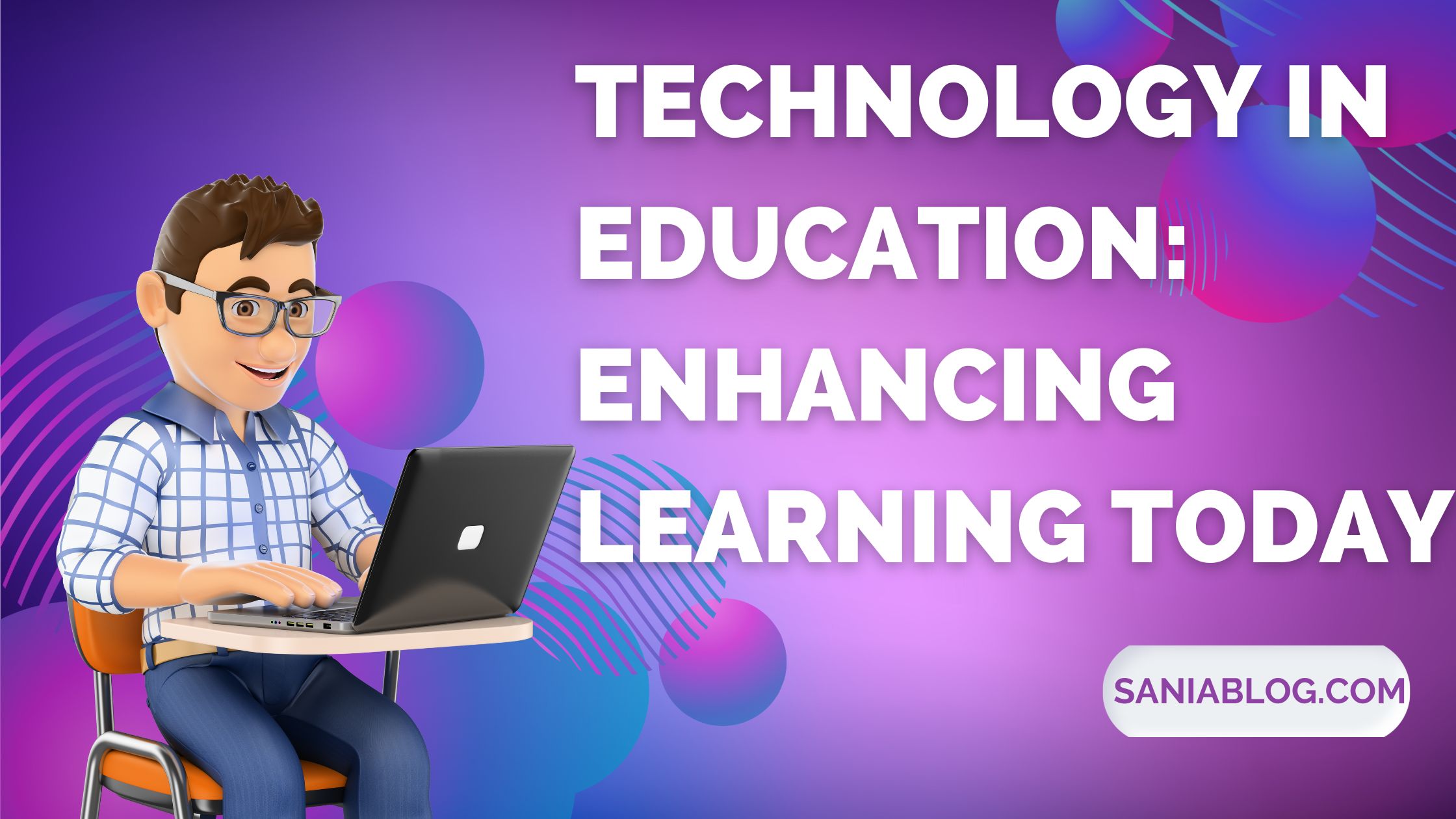 Technology in Education: Enhancing Learning Today